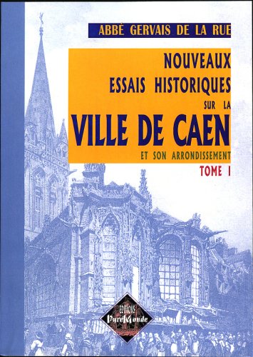 Nouveaus essais historiques sur la ville de Caen
