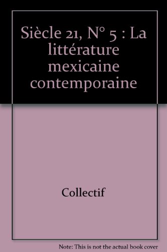 REVUE SIECLE 21 n.5 ; la littérature mexicaine contemporaine