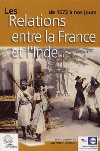 Les relations entre la France et l'Inde de 1673 à nos jours