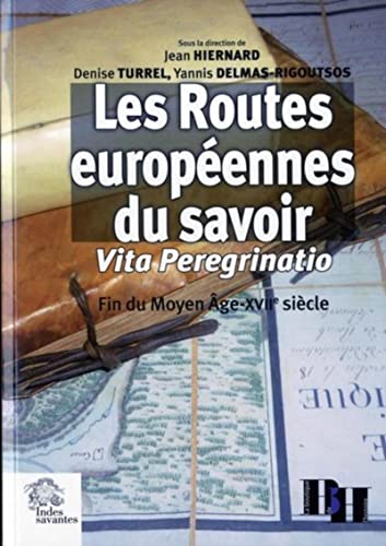 les routes européennes du savoir ; vita peregrinato ; fin du moyen-âge-XVIIe siècle