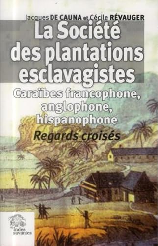 la societe des plantations esclavagistes - caraibes francophone, anglophone, hispanophone. regards c