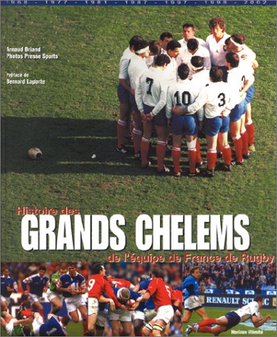 Histoires Des Grands Chelems: De l'Equipe de France de Rugby -- 1968 - 1977 - 1981 - 1987 - 1997 ...