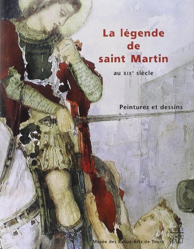 La Légende de Saint Martin au XIXe Siècle. Peintures et Dessins