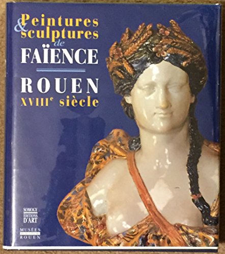 PEINTURES & SCULPTURES DE FAIENCE ROUEN XVIIIe SIECLE