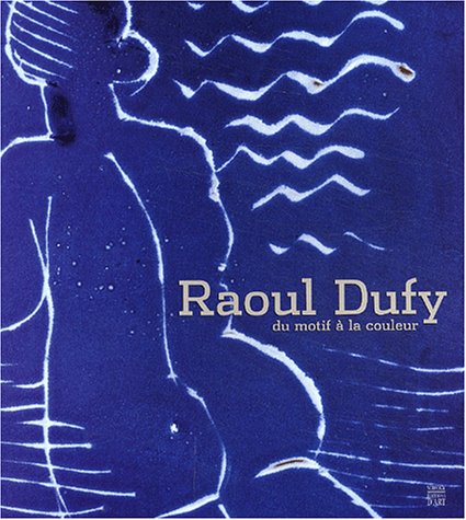 Raoul Dufy, du Motif à la Couleur