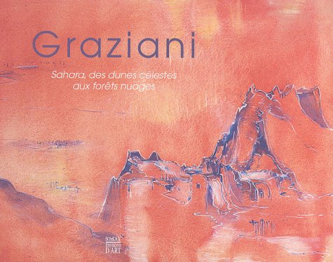 GRAZIANI ; SAHARA, DES DUNES CELESTES AUX FORETS NUAGES