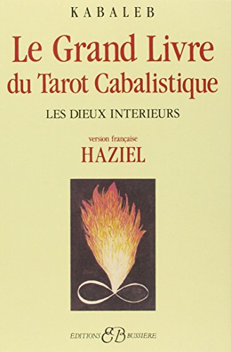 

Le grand livre du tarot cabalistique : Les dieux intÃ rieurs (French Edition)