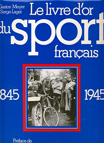 Le Livre d'or du sport francais : 1845-1945
