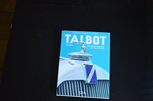 TALBOT . Des Talbot-Darracq aux Talbot-Lago