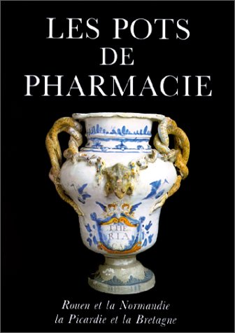 Les pots de pharmacie : Rouen et la Normandie, la Picardie et la Bretagne