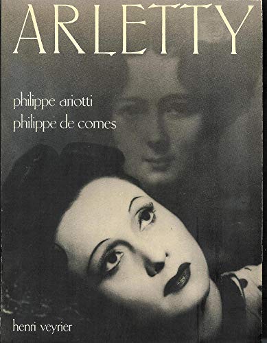 Arletty [TEXT IN FRENCH] (SCARCE PAPERBACK FIRST EDITION SIGNED BY ARLETTY TOGETHER WITH A SIGNED...