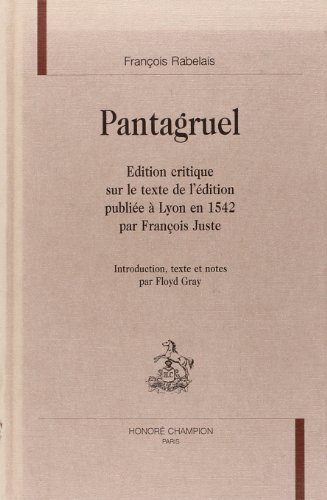 Pantagruel: Edition critique sur le texte de l'edition publiee a Lyon en 1542 par Francois Juste....