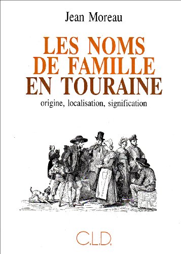 Les noms de famille en Touraine : origine, localisation, signification (E.O)