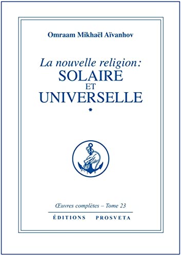 La nouvelle religion: solaire et universelle