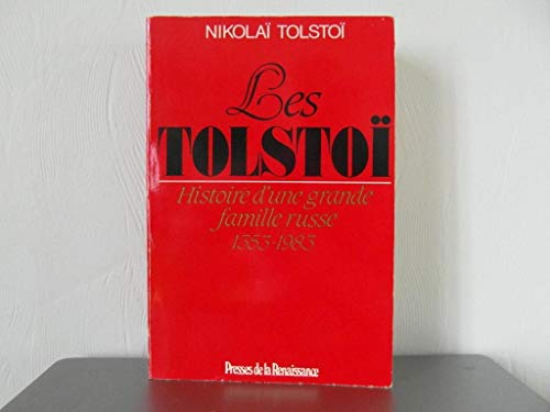 LES TOLSTOI: Histoire d'une grande famille russe 1353-1983