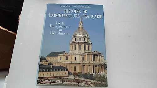 Histoire de L'Aracitecture Francaise de la Reanissance a la Revolution