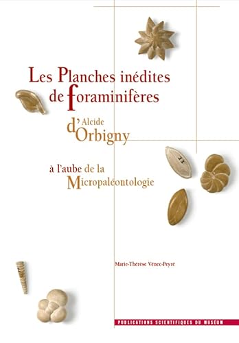 Les planches inédites de Foraminifères d'Alcide d'Orbigny à l'aube de la micropaléontologie /////...