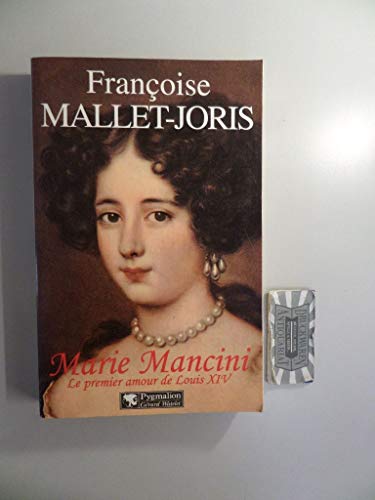 Marie Mancini: Le Premier Amour De Louis XIV