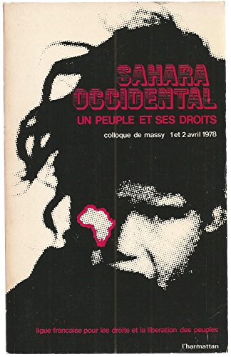 Sahara Occidental, Un Peuple Et Ses Droits: Colloque de Massy, 1er et 2 avril 1978