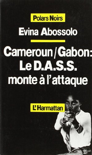 CAMEROUN/ GABON : LE D.A.S.S. MONTE A L'ATTAQUE