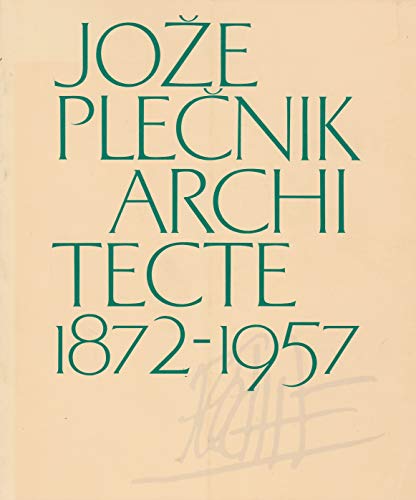 Joze Plecnik, architecte 1872 - 1957