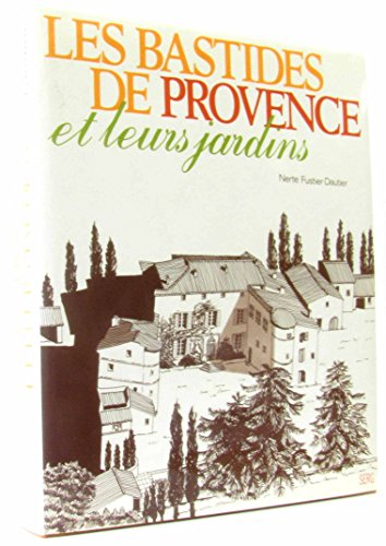 Les bastides de Provence et leurs jardins.