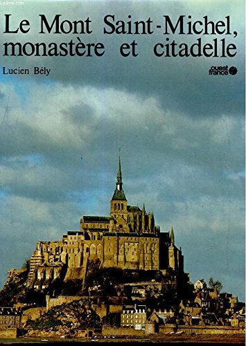 Le Mont Saint-Michel, monastère et citadelle