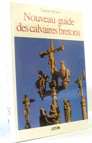 NOUVEAU GUIDE DES CALVAIRES BRETONS