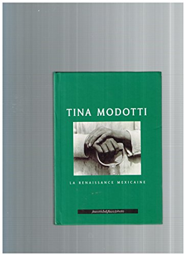Tina Modotti The Mexican Renaissance