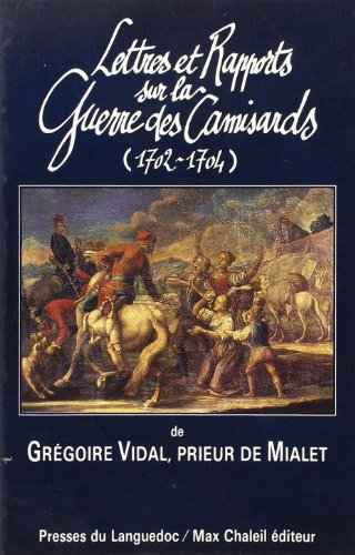 LETTRES ET RAPPORTS SUR LA GUERRE DES CAMISARDS (1702-1704).