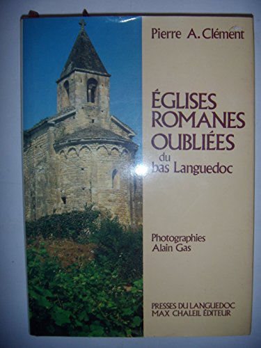 Eglises Romanes Oubliees du bas Languedoc (French Edition)
