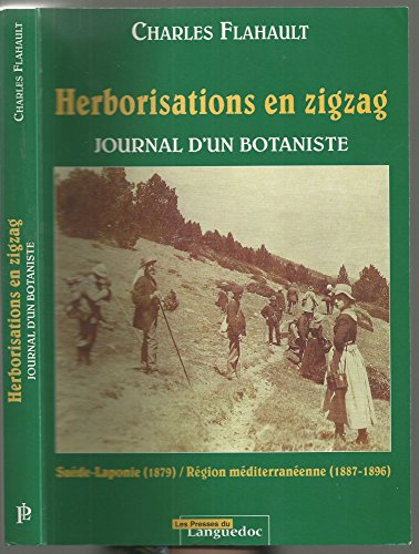 HERBORISATIONS EN ZIGZAG. Journal d'un botaniste. Suède-Laponie (1879) / Région méditerranéenne (...