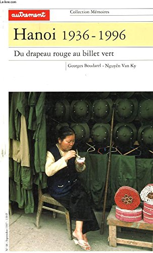 Hanoï 1935-1996 - Du Drapeau Rouge Au Billet Vert