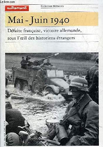 Mai-Juin 1940 - Défaite Française, Victoire Allemande, Sous L'oeil Des Historiens Étrangers