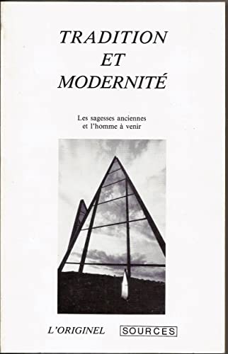 TRADITION MODERNITE: les sagesses anciennes et l'homme à Venir