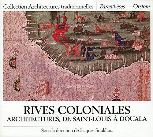 Rives coloniales. Architectures, de Saint-Louis à Douala