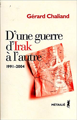D'UNE GUERRE D'IRAK A L'AUTRE 1991-2004