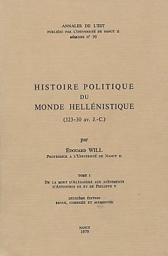 HISTOIRE POLITIQUE DU MONDE HELLENISTIQUE (323-30 AV J.-C.) TOME I: DE LA MORT D'ALEXANDRE AUX AV...