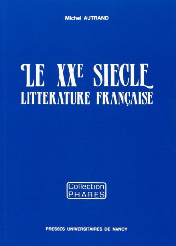 Le XXe siècle. Littérature française