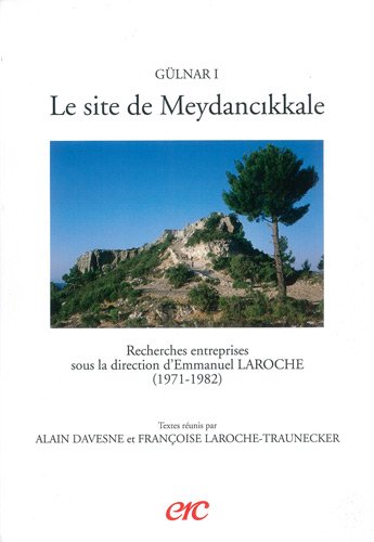Gülnar I. Le site de Meydancikkale. Recherches entreprises sous la direction d'Emmanuel Laroche, ...