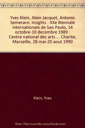 Yves Klein, Alain Jacquet, Antonio Semeraro: Insights : XXe Biennale internationale de Sao Paulo