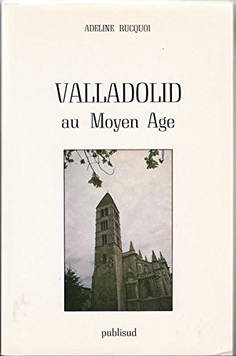 Valladolid au Moyen-Age ( 1080 - 1480 )