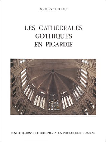 Les cathédrales gothiques en Picardie