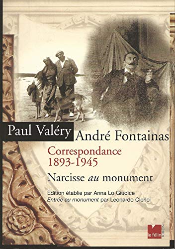 CORRESPONDANCE 1893-1945 ; PAUL VALERY ANDRE FONTAINAS ; NARCISSE AU MONUMENT
