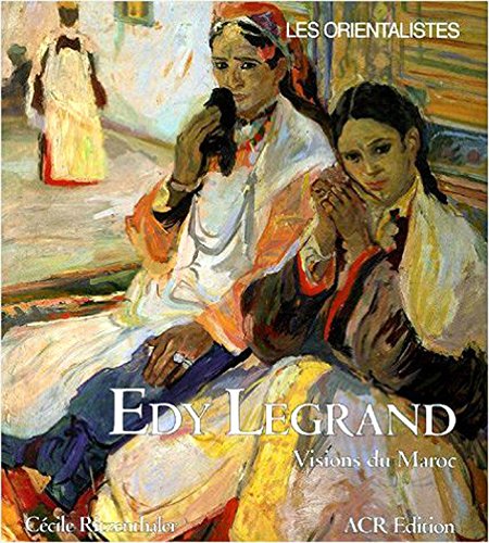 Edy Legrand (1892-1970). Visions du Maroc (Les Orientalists)