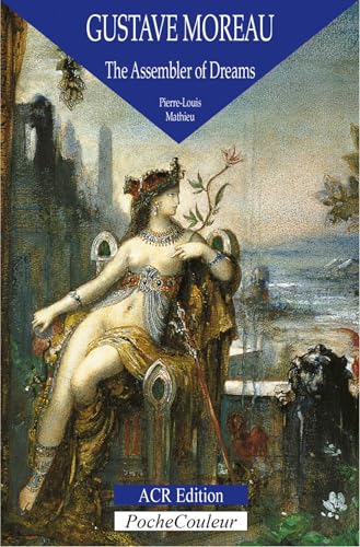Gustave Moreau: The Assembler of Dreams (PocheCouleur (Paperback))