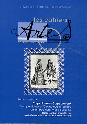 Corps dansant-Corps glorieux: Musique, danses et fetes de cour en Europe au temps d'Henri IV et d...
