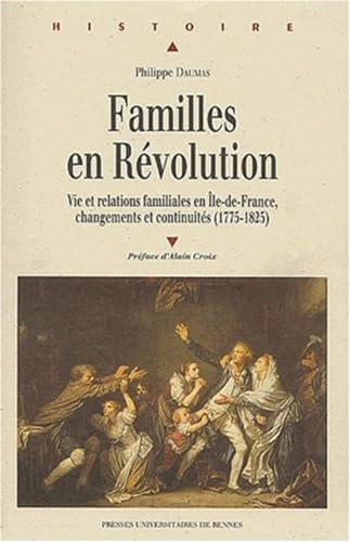 Familles en Révolution. Vie et relation familiales en Île-de-France, changements et continuités (...