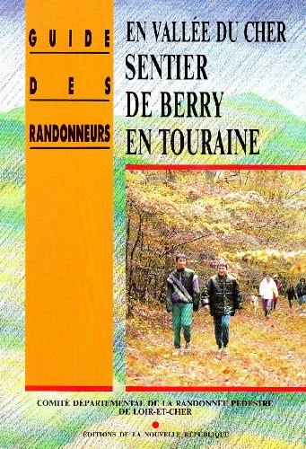 Guide des randonneurs : en vallée du Cher, sentier de Berry en Touraine