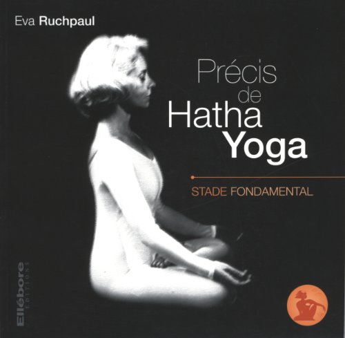 Precis De Hatha Yoga Livre 1 Stade Fondamental Apprendre et Comprendre
Precis De Hatha Yoga Livre 1 Stade Fondamental Apprendre et Comprendre
